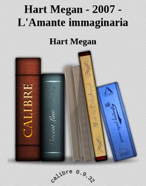 [erotici 01] • Hart Megan - 2007 - L'Amante Immaginaria